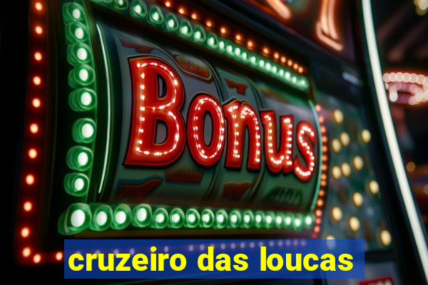 cruzeiro das loucas